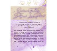 Questions for The Newly Diagnosed Patient: A Guided Lupus Reflection Journal for Navigating Life, Treatment, & Identity After a Lupus Diagnosis