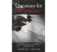 Questions for Werewolves: A creative nonfiction of madness, witch and daimon