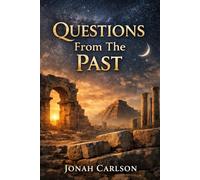 Questions From The Past: Ancient Questions That Still Refuse to Settle