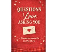 Questions I Love Asking You: A 50-question Journal for the One I Love