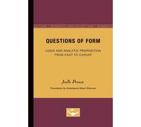 Questions of Form: Logic and Analytic Proposition from Kant to Carnap-Proust, Jo