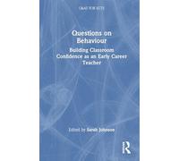 Questions on Behaviour: Building Classroom Confidence as an Early Career Teacher
