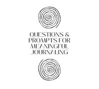 Questions & Prompts for Meaningful Journaling: A range of thoughtful, fun and self- developing journal questions and prompts for beginners and the more experienced.