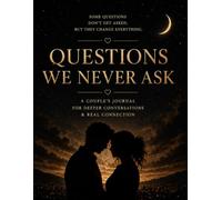Questions We Never Ask: A Couple’s Journal for Deeper Conversations & Real Connection