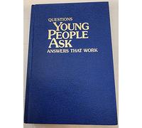 QUESTIONS YOUNG PEOPLE ASK ANSWERS THAT WORK
