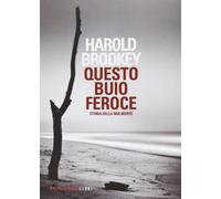 Questo buio feroce. Storia della mia morte