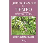 Questo Cantar nel Tempo Risuona la Lira: Libro di Poesie