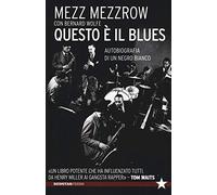 Questo è il blues. Autobiografia di un negro bianco