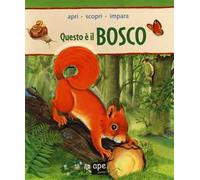 Questo è il bosco. Apri, scopri, impara