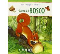 Questo è il bosco. Apri, scopri, impara. Ediz. illustrata
