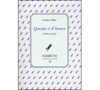 «Questo è il bosco» e altre poesie