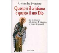 Questo è il cristiano e questo il suo Dio. Un commento alla lettera di Giacomo