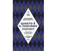Questo è il fascismo. I discorsi del 31 gennaio 1921 e del 30 maggio 1924. Con uno scritto di Piero Gobetti