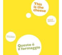 Questo è il formaggio. Ediz. italiana e inglese