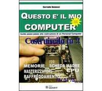 Questo è il mio computer. Guida passo-passo alla costruzione di un personal computer