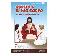 Questo è il mio corpo. La fede al tempo dei social. Sussidio per il gruppo dei ministranti