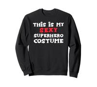 Questo è il mio costume sexy da supereroe per Halloween Felpa