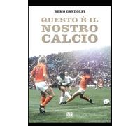 Questo è il nostro calcio - Remo Gandolfi - Gianluca Iuorio Urbone, 2020