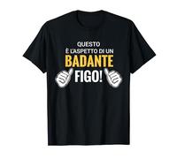 Questo è l'Aspetto di un Badante Figo! Maglietta