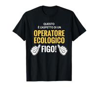 Questo è l'Aspetto di un Operatore Ecologico Figo! Maglietta