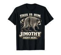 Questo è Lui Jimothy Right Here Funny Raccoon Meme Maglietta