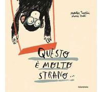 Questo è molto strano. Ediz. illustrata