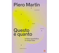 Questo è quanto. La fisica quantistica in cinque idee