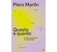 Questo è quanto. La fisica quantistica in cinque idee [Paperback] Martin, Piero