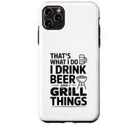 Questo è quello che faccio Bevo Birra E Grill Cose Custodia per iPhone 11 Pro Max