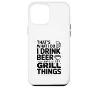 Questo è quello che faccio Bevo Birra E Grill Cose Custodia per iPhone 12 Pro Max