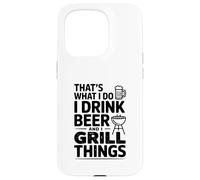 Questo è quello che faccio Bevo Birra E Grill Cose Custodia per iPhone 15 Pro