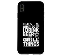Questo è quello che faccio Bevo Birra E Grill Cose Custodia per iPhone XS Max