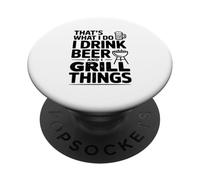 Questo è quello che faccio Bevo Birra E Grill Cose PopSockets PopGrip Adesivo