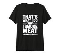 Questo è Quello Che Faccio, Fumo Carne e so Che Amante del Barbecue Maglietta Premium