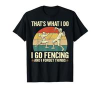 Questo è quello che faccio - Go Fencing & Forget Things - Funny Fencer Maglietta