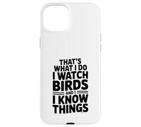 Questo è quello che faccio guardo gli uccelli e so cose Custodia per iPhone 15 Plus