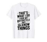 Questo è Quello Che Faccio Guido la mia Moto e so Cose Maglietta