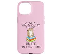 Questo è quello che faccio I gatti Pet Leggo libri e dimentico le cose Custodia per iPhone 15