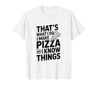 Questo è Quello Che Faccio io Faccio la Pizza e so Cose Maglietta