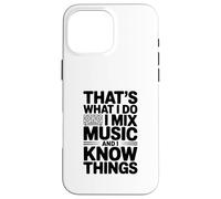 Questo è quello che faccio, mischio musica e so cose Custodia per iPhone 16 Pro Max