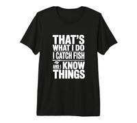 Questo è Quello Che Faccio Prendo Pesce e so Cose Maglietta Premium