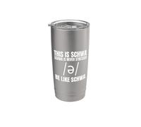 Questo è Schwa. Schwa non è mai stressato. Essere come Schwa Divertente Bicchiere termico in acciaio inox doppia parete