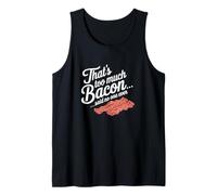 Questo è Troppo, Dice Bacon, Nessuno ha mai scherzato sul Cibo. Canotta