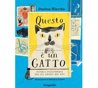 Questo è un gatto. Piccola enciclopedia per gli amanti dei mici