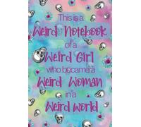 Questo è uno strano taccuino di una ragazza strana che è diventata una donna strana in un mondo strano