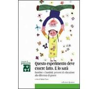 Questo esperimento deve essere fatto. E lo sarà. Bambine e bambini: percorsi di educazione alla differenza di genere