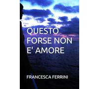 QUESTO FORSE NON E' AMORE