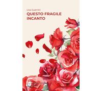 Questo fragile incanto
