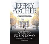 Questo fu un uomo. La saga dei Clifton (Vol. 7)