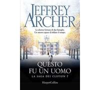 Questo fu un uomo. La saga dei Clifton. Vol. 7